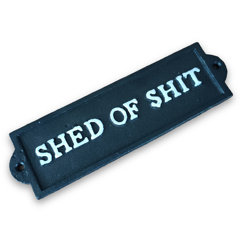 Shed cast iron sign - of, sh*t