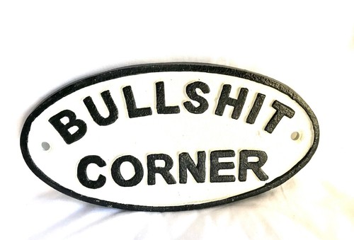 Bullshit corner sign cast - sign,