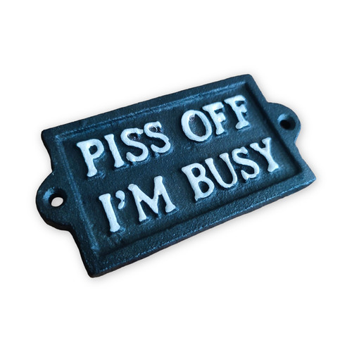 Cast iron funny sign off - funny, p*ss