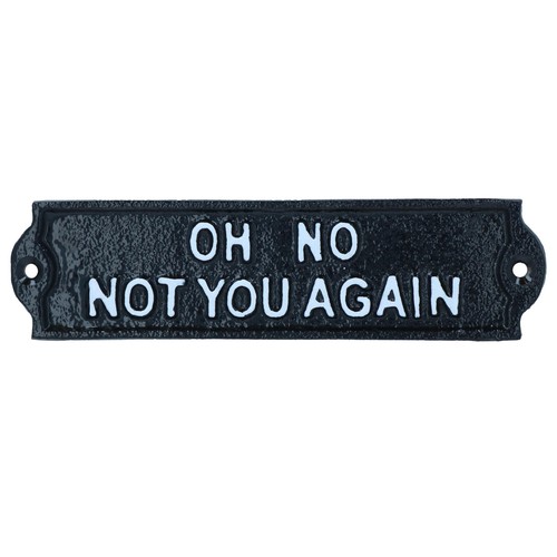Not you again - no,